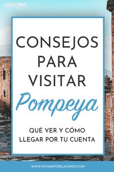 the words consejos para vistar pompeya in spanish