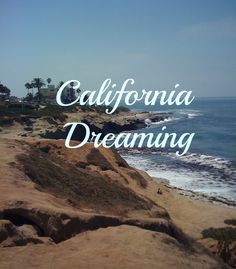 the words california dreaming written over an image of beach and ocean