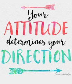 the words your attitude determines your direction on a watercolor background with an arrow and arrows