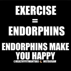 the words exercise = endorphins and an image of a black background with white lettering