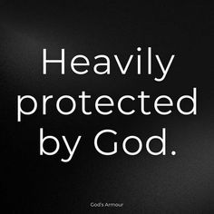 a black and white photo with the words heavily protected by god