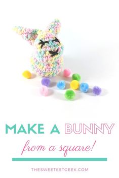 a crocheted bunny made from yarn and beads with text overlay that reads make a bunny from a square