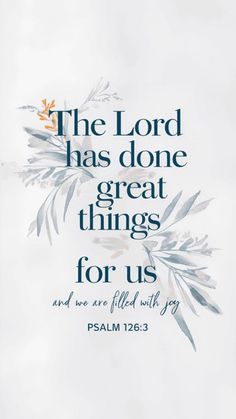 the lord has done great things for us and we are filled with joy