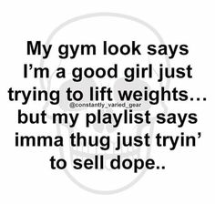 a quote that reads, my gym look says i'm a good girl just trying to