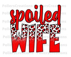 the word spoiled wife is painted in red and black with an animal print on it