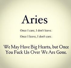 the words are written in black and white on a light colored background that says aries once i care, i don't leave, once i leave, i don't care, i don't care