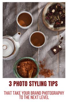 three cups of coffee and two bowls of chocolate on a wooden table with the title 3 photo styling tips that take your brand photography to the next level