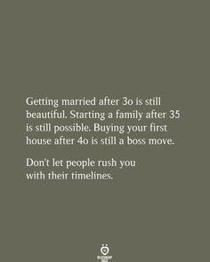 a quote that reads getting married after 30 is still beautiful starting a family after 35 is still possible