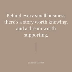 the quote behind every small business there's a story worthing, and a dream worth