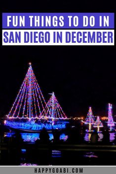 a boat with christmas lights on it and the words fun things to do in san diego in december