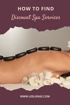 a woman laying on top of a table covered in stones and flowers with the words how to find discount spa services