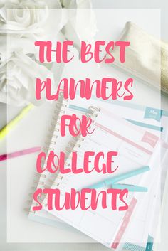 the best planners for college students are on top of a desk with flowers and pencils