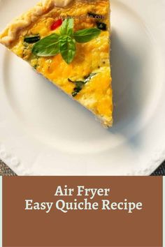 a slice of quiche on a plate with the title air fryer easy quiche recipe