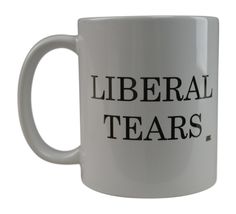 a white coffee mug with the words'liberal tears'printed on it