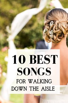 the back of a woman's head with text overlay reading 10 best songs for walking down the aisle