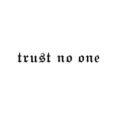 the words trust no one written in black ink