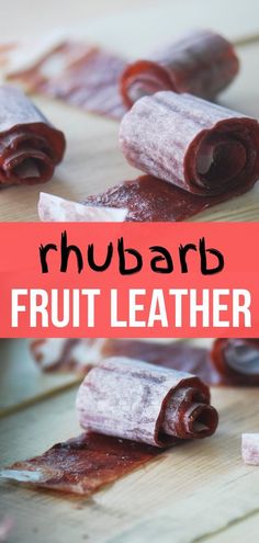 the words rhubarb fruit leather are in front of some pieces of fruit