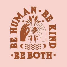 a pink shirt with brown lettering that says be human, be kind and be both