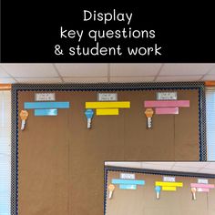 a bulletin board with sticky notes on it and the words display key questions & student work