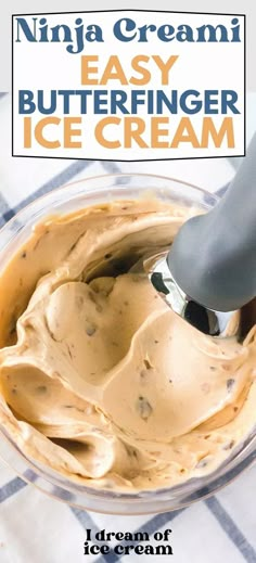 an ice cream recipe in a glass bowl with the title overlay reading, ninja cream easy butterfingerer ice cream