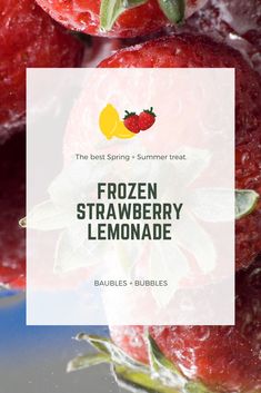 the best spring - summer treat frozen strawberry lemonade