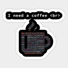 i need a coffee b d sticker on a white background with the words'i need a coffee b d '