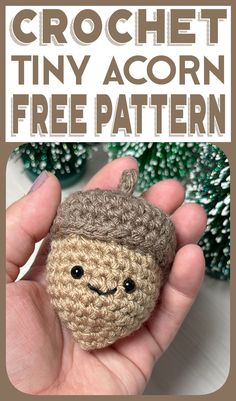 crochet tiny acorn free pattern with text overlay that reads,'crochet tiny acorn free pattern '