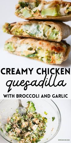 creamy chicken quesadilla with broccoli and garlic is an easy dinner idea