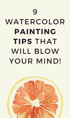 an orange slice with the words 9 watercolor painting tips that will blow your mind