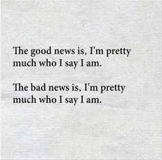 an old newspaper page with the words'good news, i'm pretty much who i say am