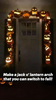 a door decorated with pumpkins and jack - o'- lantern arch that reads, make a lack of lantern arch that you can switch to fall