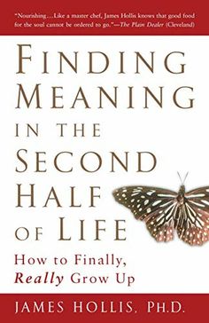 the book cover for finding meaning in the second half of life