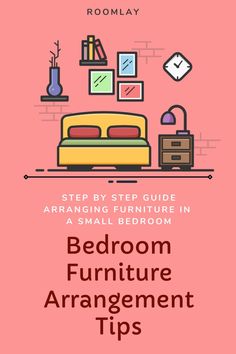 the bedroom furniture arrangement tips guide is shown in this graphic style, with text that reads step by step guide to arranging furniture in a small bedroom