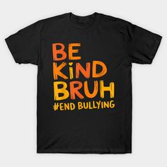 Be Kind Bruh Unity Day Orange Kids Anti Bullying Week 2024 -- Choose from our vast selection of Crewneck and V-Neck T-Shirts to match with your favorite design to make the perfect graphic T-Shirt. Pick your favorite: Classic, Boxy, Tri-Blend, V-Neck, or Premium. Customize your color! For men and women. Unity Day Shirt, Orange Kids, Orange T Shirts, Health Matters, Be Kind, Cricut Projects, Typography Design