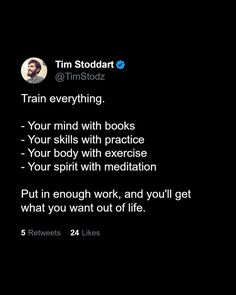 the text reads, train everything your mind with books - your body with exercise - your spirit with meditation - put in enough work and you'll get what you want out of life