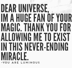 a quote that says dear universe, i'm a huge fan of your magic thank you