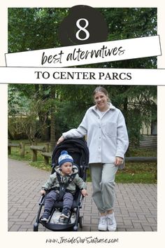 a woman standing next to a baby in a stroller with the title 8 best activities to center parcs