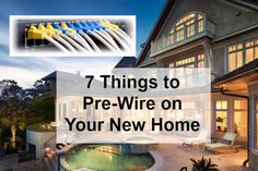 a house with an in ground hot tub next to it and the words 7 things to pre - wire on your new home