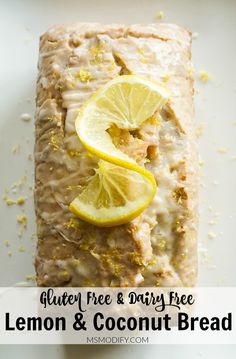 a loaf of lemon and coconut bread on a white plate with the words, gluten free & dairy free lemon and coconut bread