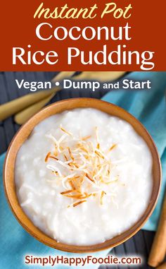 instant pot coconut rice pudding in a bowl with text overlay that reads instant pot coconut rice pudding vegan, dump and start