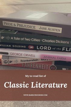 books stacked on top of each other with the title'my to read list of classic literature '