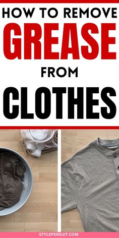 how to remove grease from clothes with text overlay that says how to remove grease from clothes