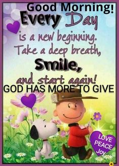 a charlie brown quote with hearts and flowers on the bottom, says every day is a new beginning take a deep breath smile and star again god has more to give