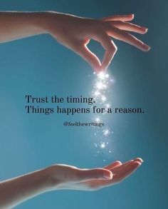 two hands reaching out towards each other with the words trust the thing, things happens for reason