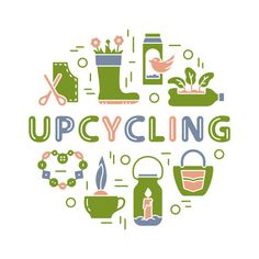 the words upcycling are surrounded by various things in this graphic art style