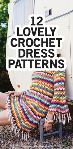 a woman sitting on a chair next to a camper with text overlay that reads, 12 lovely crochet dress patterns