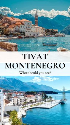 two photos with the words tivat montenegro and what should you see?