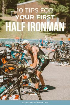 a man standing next to his bike with the words 10 tips for your first half ironman