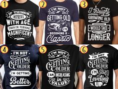 four t - shirts with the words you're not old and happy to be an older man