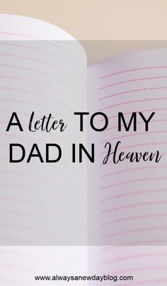 a letter to my dad in heaven is written on an open book with the title above it